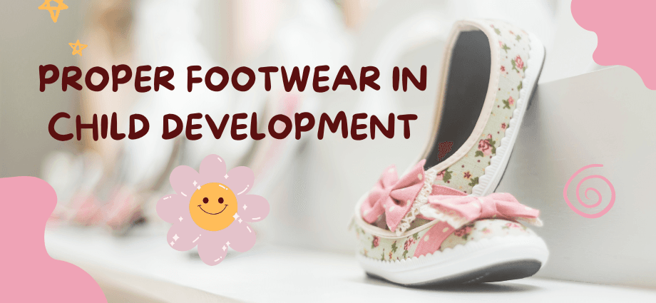 Proper footwear in Child Development