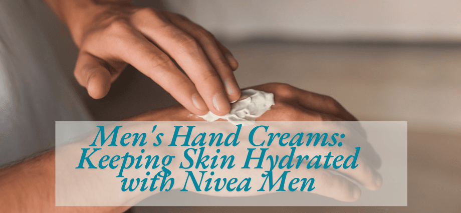 Men's Hand Creams