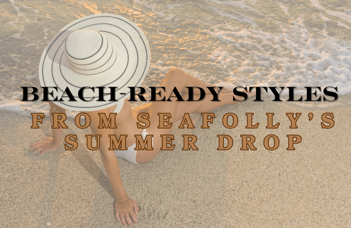 Beach-Ready Styles from Seafolly’s Summer Drop