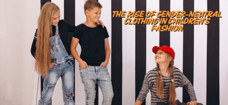 Gender-Neutral Clothing in Children's Fashion