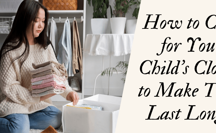 How to Care for Your Child’s Clothes