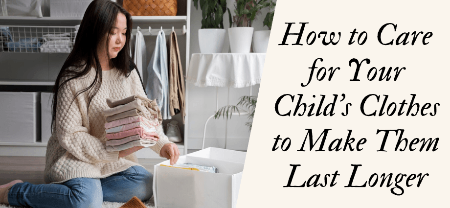 How to Care for Your Child’s Clothes