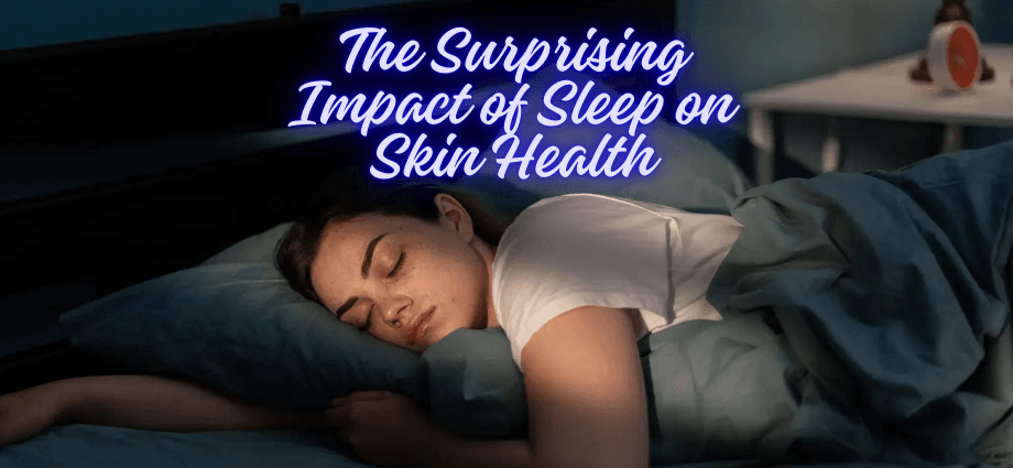 The Surprising Impact of Sleep on Skin Health image