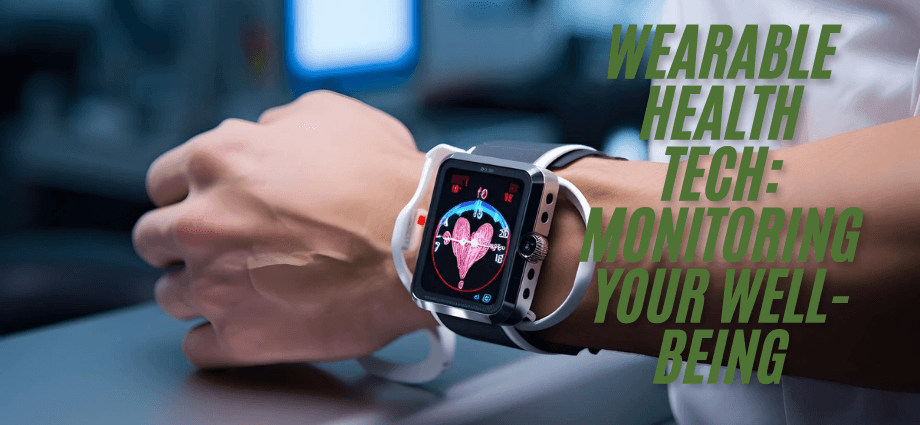 Wearable Health Tech Monitoring Your Well-being IMAGE