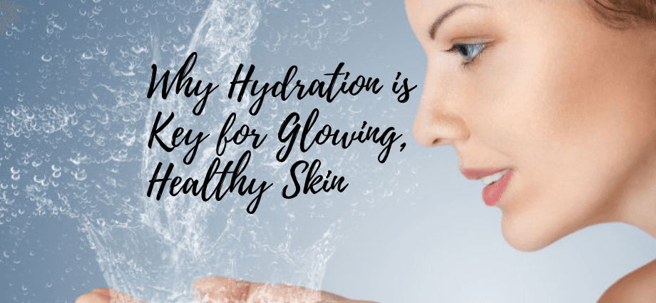 Why Hydration is Key for Glowing, Healthy Skin image