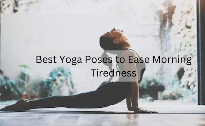 Best Yoga Poses to Ease Morning Tiredness image