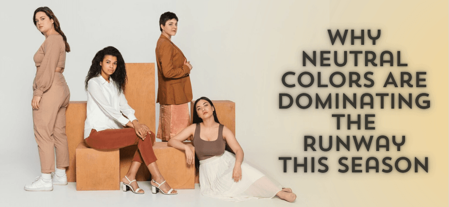 Neutral Colors Are Dominating the Runway