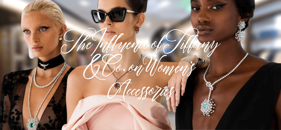 The Influence of Tiffany & Co. on Women's Accessories image