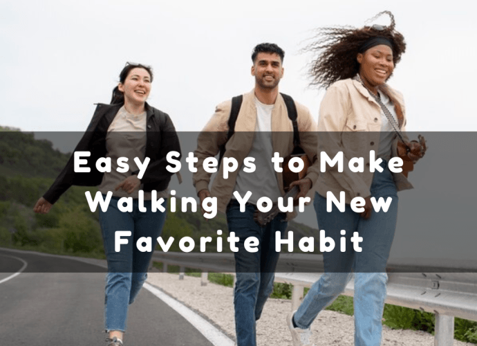 Easy Steps to Make Walking Your New Favorite Habit image