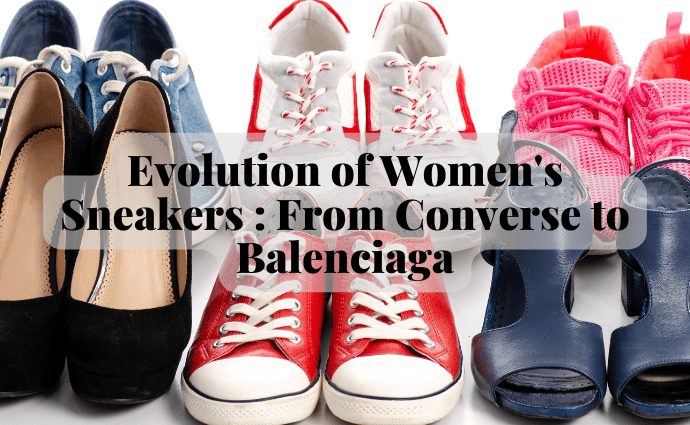 The Evolution of Women's Sneakers From Converse to Balenciaga IMAGE