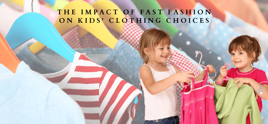 The Impact of Fast Fashion on Kids' Clothing Choices image